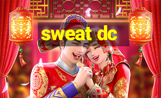 sweat dc