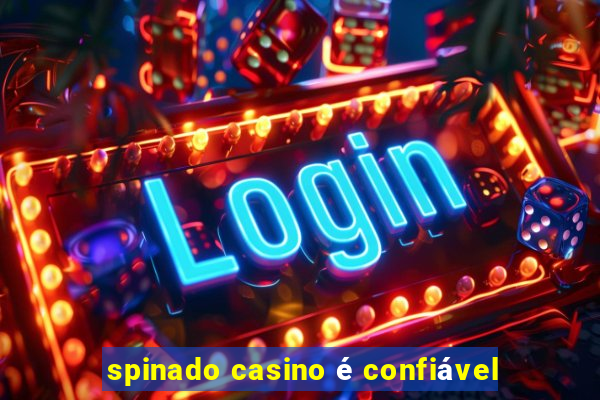 spinado casino é confiável