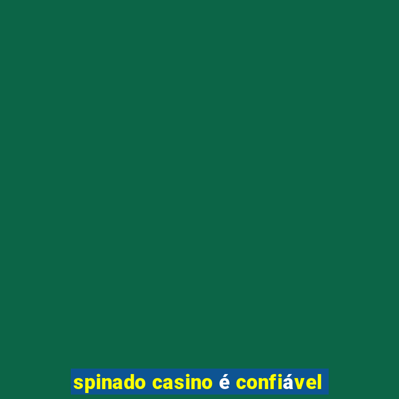 spinado casino é confiável