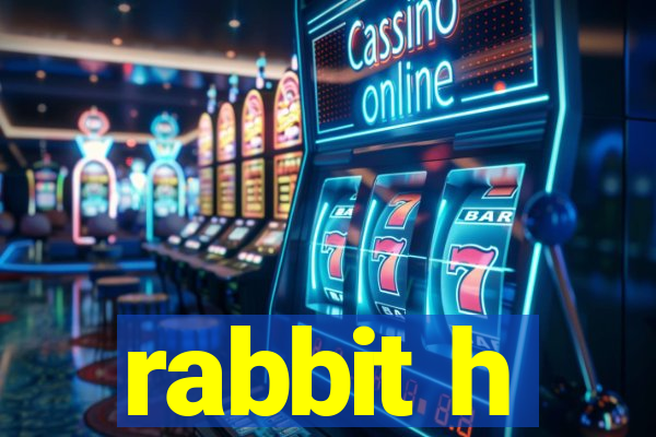 rabbit h