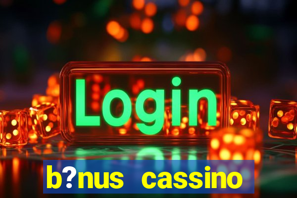 b?nus cassino estrela bet