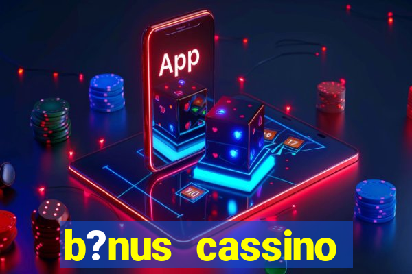 b?nus cassino estrela bet