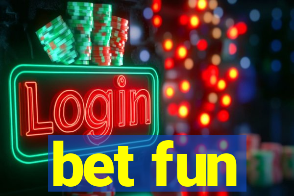 bet fun