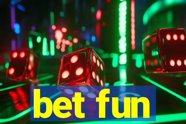 bet fun