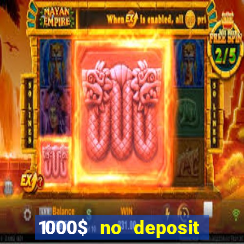 1000$ no deposit bonus casino