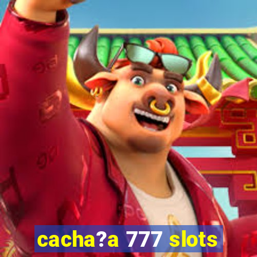 cacha?a 777 slots