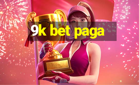 9k bet paga