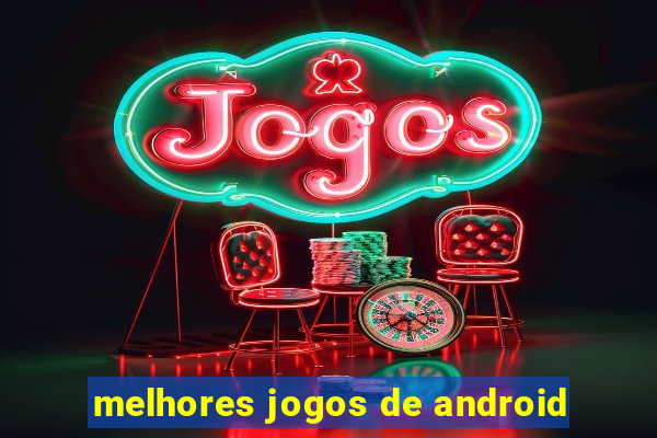 melhores jogos de android