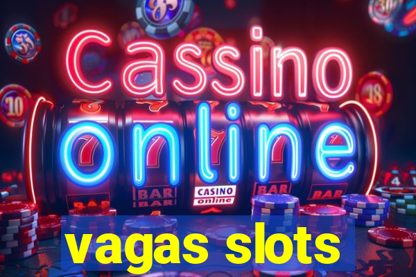 vagas slots