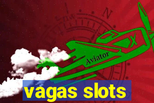 vagas slots