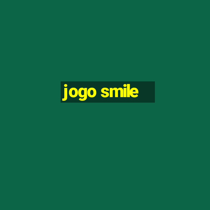 jogo smile