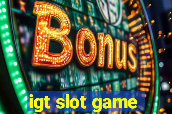 igt slot game