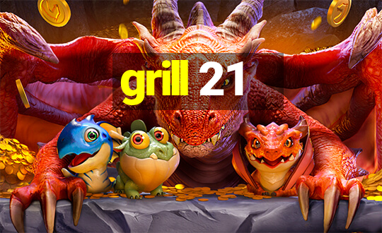 grill 21