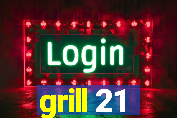 grill 21