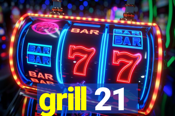 grill 21