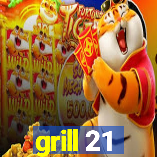 grill 21