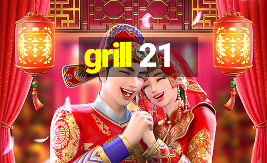 grill 21