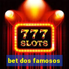 bet dos famosos