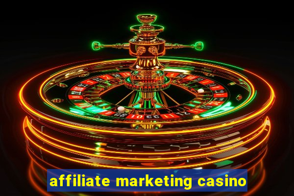 affiliate marketing casino