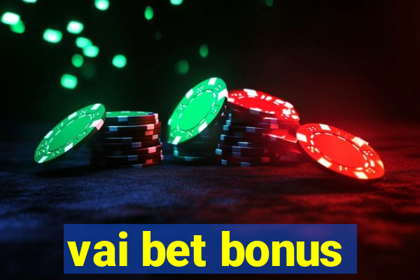 vai bet bonus