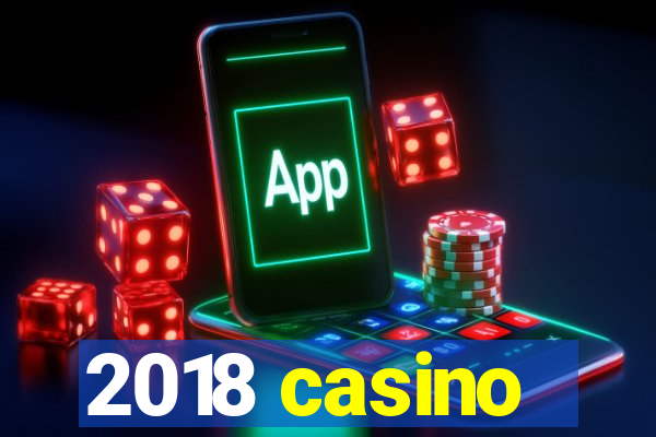 2018 casino