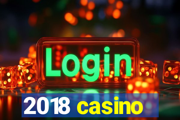 2018 casino