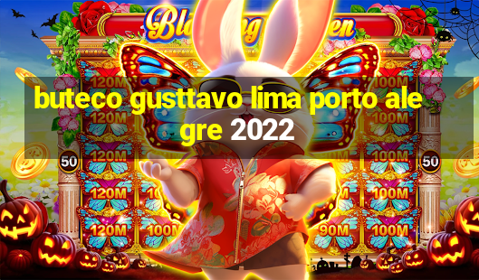 buteco gusttavo lima porto alegre 2022