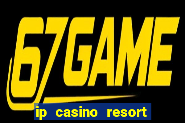 ip casino resort spa biloxi