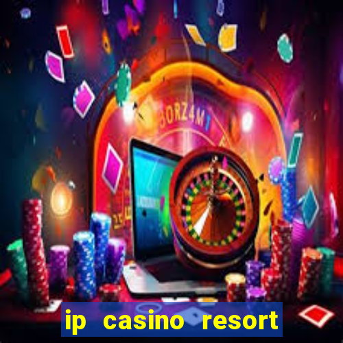 ip casino resort spa biloxi