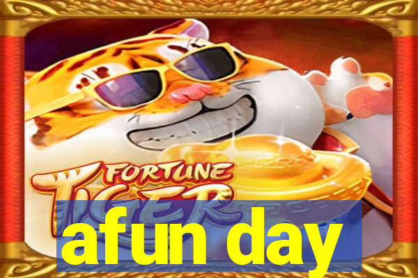 afun day