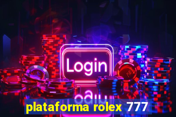 plataforma rolex 777