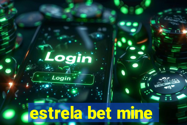 estrela bet mine