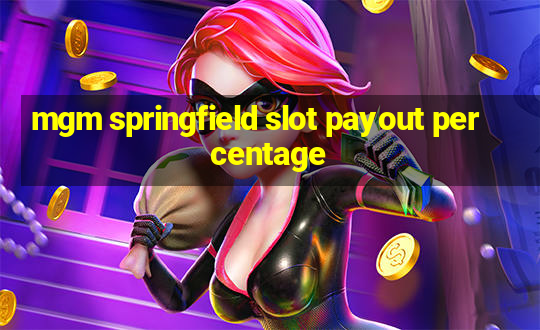 mgm springfield slot payout percentage