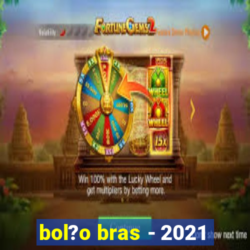 bol?o bras - 2021