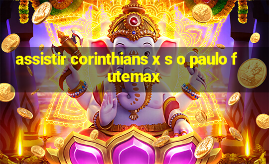 assistir corinthians x s o paulo futemax