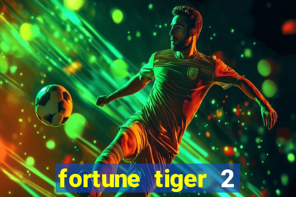 fortune tiger 2 demo free