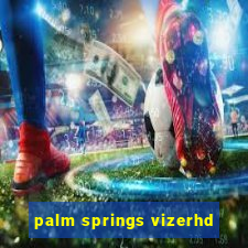 palm springs vizerhd