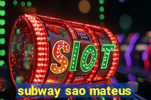 subway sao mateus