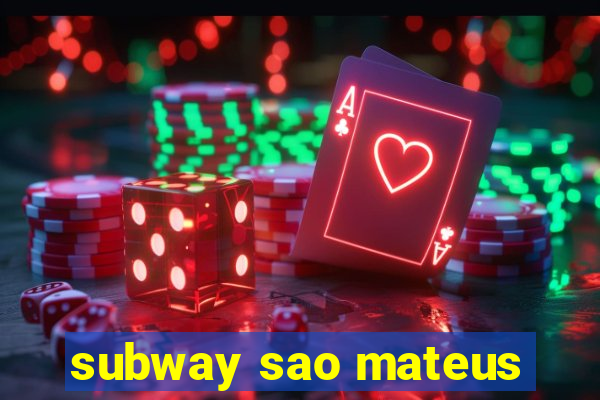 subway sao mateus