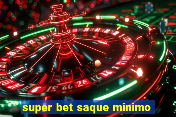 super bet saque minimo