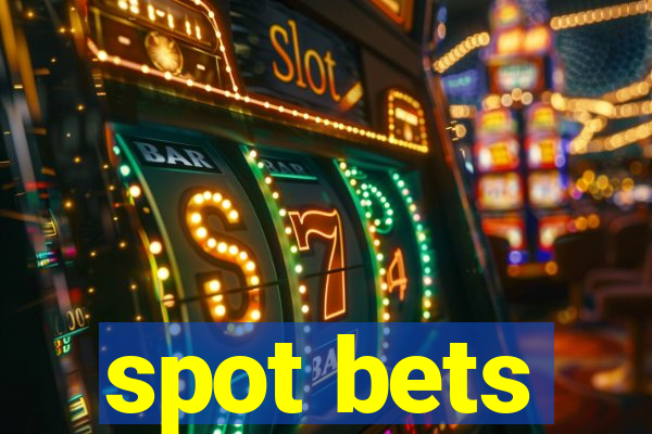 spot bets