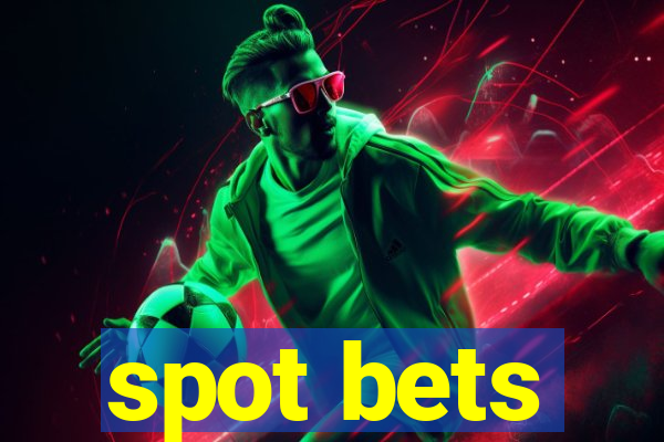 spot bets