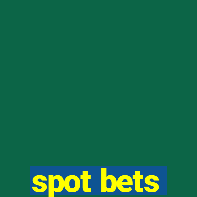 spot bets