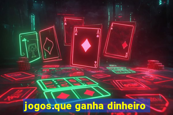 jogos.que ganha dinheiro