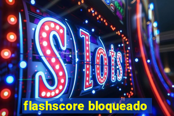 flashscore bloqueado