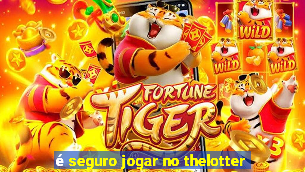 é seguro jogar no thelotter