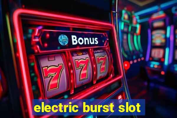 electric burst slot