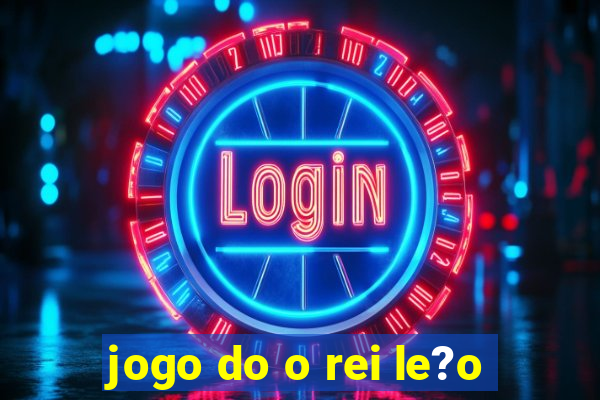 jogo do o rei le?o