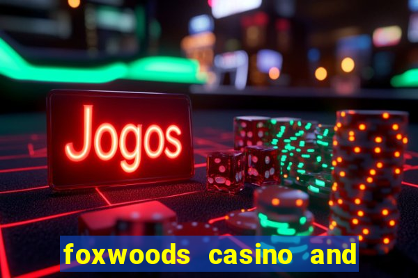 foxwoods casino and resort in connecticut