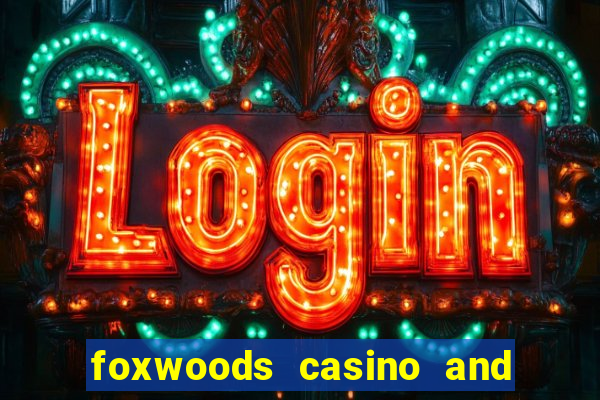 foxwoods casino and resort in connecticut